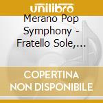 Merano Pop Symphony - Fratello Sole, Sorella Luna cd