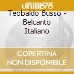 Teobaldo Busso - Belcanto Italiano cd