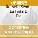 Rossella Seno - La Figlia Di Dio cd