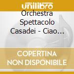 Orchestra Spettacolo Casadei - Ciao Mare 2023 cd musicale