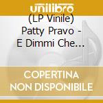 (LP Vinile) Patty Pravo - E Dimmi Che Non Vuoi Morire vinile