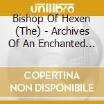 Bishop Of Hexen (The) - Archives Of An Enchanted Philosophy cd