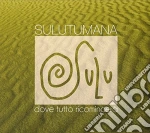 Sulutumana - Dove Tutto Ricomincera' (2 Cd) cd