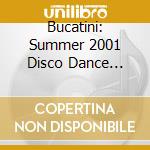 Bucatini: Summer 2001 Disco Dance Compilation cd
