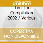 I Tim Tour Compilation 2002 / Various cd