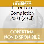 I-Tim Tour Compilation 2003 (2 Cd) cd
