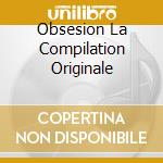 Obsesion La Compilation Originale cd