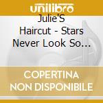 Julie'S Haircut - Stars Never Look So Bright cd