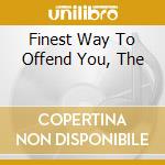 Finest Way To Offend You, The cd