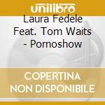 Laura Fedele Feat. Tom Waits - Pornoshow cd