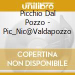 Picchio Dal Pozzo - Pic_Nic@Valdapozzo cd musicale di DAL POZZO PICCHIO
