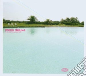 Mono Deluxe - The Glamorous Shop cd musicale di Deluxe Mono