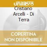Cristiano Arcelli - Di Terra cd
