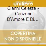 Gianni Celeste - Canzoni D'Amore E Di Mala cd musicale di Gianni Celeste