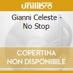Gianni Celeste - No Stop cd musicale di Gianni Celeste