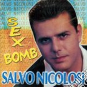 Salvo Nicolosi - Sex Bomb cd musicale di Salvo Nicolosi