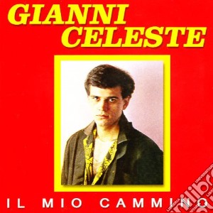 Gianni Celeste - Il Mio Cammino cd musicale di Gianni Celeste