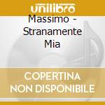 Massimo - Stranamente Mia cd