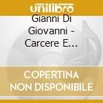 Gianni Di Giovanni - Carcere E Femmena cd musicale di DI GIOVANNI GIANNI