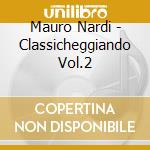 Mauro Nardi - Classicheggiando Vol.2 cd