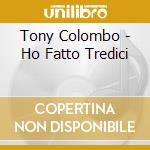 Tony Colombo - Ho Fatto Tredici cd