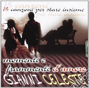 Gianni Celeste - Momenti E Frammenti D'Amore cd musicale di Celeste Gianni
