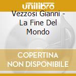 Vezzosi Gianni - La Fine Del Mondo cd