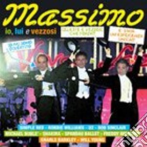 Massimo - Io, Lui E Vezzosi cd musicale di MASSIMO
