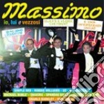 Massimo - Io, Lui E Vezzosi cd
