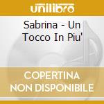 Sabrina - Un Tocco In Piu' cd