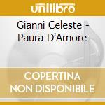 Gianni Celeste - Paura D'Amore cd musicale di Gianni Celeste