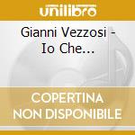 Gianni Vezzosi - Io Che... cd