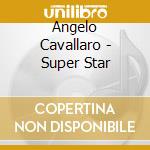 Angelo Cavallaro - Super Star cd