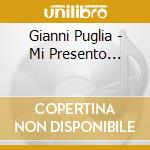 Gianni Puglia - Mi Presento... cd musicale di Gianni Puglia