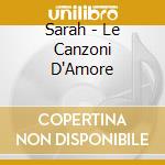 Sarah - Le Canzoni D'Amore cd