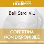 Balli Sardi V.1 cd musicale di AA.VV.