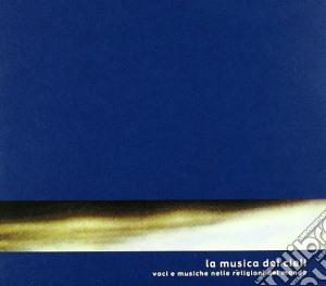 Musica Dei Cieli - Voci E Musiche Nelle Religioni / Various cd musicale di ARTISTI VARI
