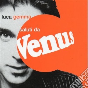 Luca Gemma - Saluti Da Venus cd musicale di GEMMA LUCA