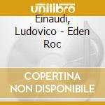 Einaudi, Ludovico - Eden Roc cd musicale di Einaudi, Ludovico