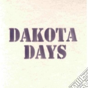 Dakota Days - Dakota Days cd musicale di Days Dakota