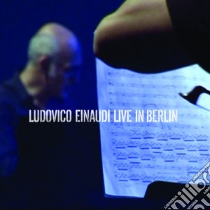 Ludovico Einaudi - Live In Berlin 2007 cd musicale di Ludovico Einaudi