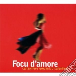 Canzoniere Grecanico Salentino - Focu D Amore cd musicale di Grecanico Canzoniere