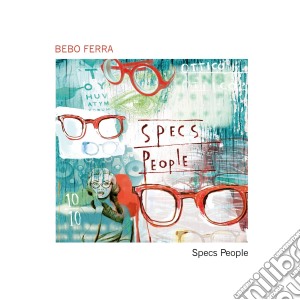 Bebo Ferra - Specs People cd musicale di Bebo Ferra