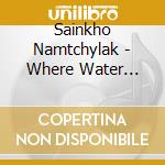 Sainkho Namtchylak - Where Water Meets Water (Digipak) cd