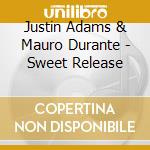 Justin Adams & Mauro Durante - Sweet Release cd