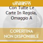 Con Tutte Le Carte In Regola, Omaggio A cd