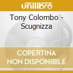 Tony Colombo - Scugnizza cd musicale di Tony Colombo