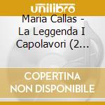 Maria Callas - La Leggenda I Capolavori (2 Cd) cd