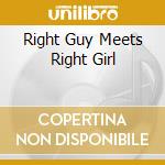 Right Guy Meets Right Girl cd