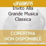 Invito Alla Grande Musica Classica cd
